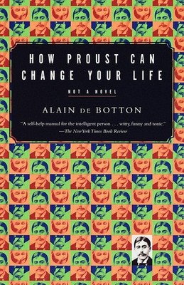 How Proust Can Change Your Life - paperback De Botton, Alain