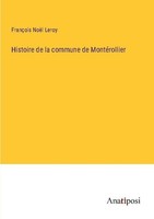 Histoire De La Commune De MontéRollier FrançOis NoëL Leroy
