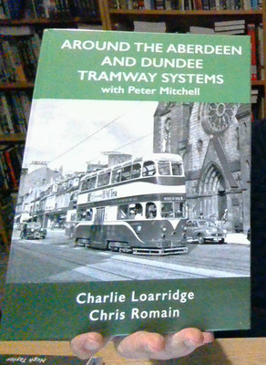 AROUND THE ABERDEEN & DUNDEE TRAMWAY SYSTEM NEW C.LOARIDGE & C.ROMAIN