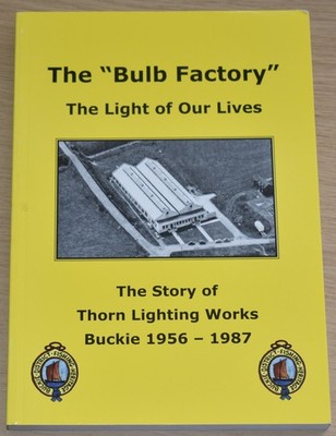THORN FACTORY HISTORY Buckie Bulb Lighting Works Memories Moray Firth Industry