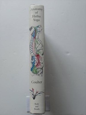 Anatomy of Hatha Yoga: A Manual for Students Teache by Coulter, David 0970700601