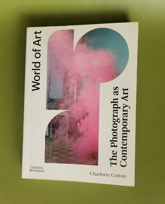 Photograph As Contemporary Art, by Cotton, Charlotte NEW