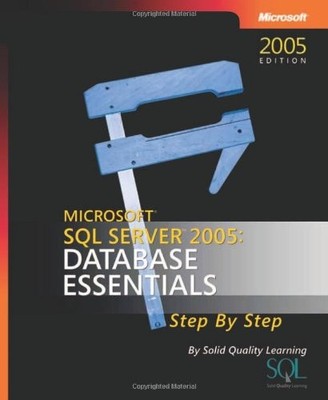 SQL Server 2005 Database Essentials Step by Step (Step by Step (