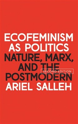 Ecofeminism As Politics : Nature, Marx, and the Postmodern, Paperback by Sall...