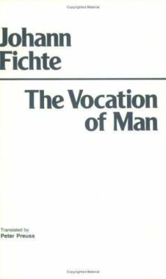 The Vocation of Man (Hackett Classics) by Fichte, Johann Gottlieb