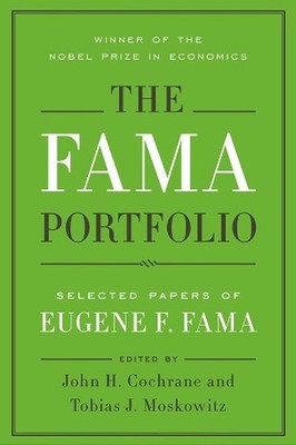 The Fama Portfolio: Selected Papers of Eugene F. Fama by Eugene F. Fama (English