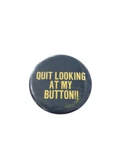 Vintage Quit Looking At My Button!! Pinback Button 2 in. Round Metal Navy Yellow