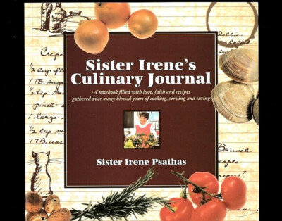 SISTER IRENE'S CULINARY JOURNAL COOKBOOK- SISTER IRENE PSATHAS~RECIPES-PHOTOS