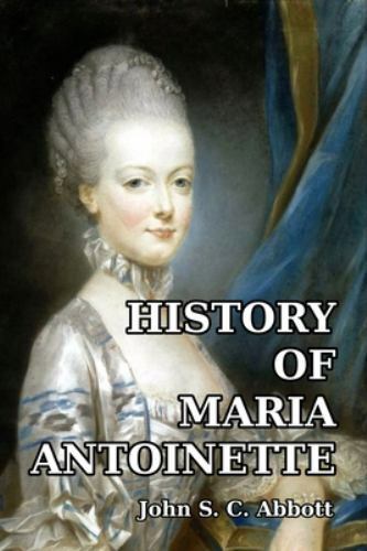 History of Maria Antoinette, Paperback by Abbott, John S. C., Like New Used, ...
