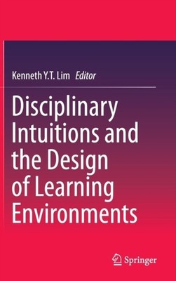 Lim - Disciplinary Intuitions and the Design of Learning Environments  - X555z