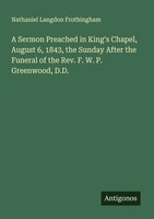 A Sermon Preached In King's Chapel, August 6, 1843, The Sunday After The Funeral