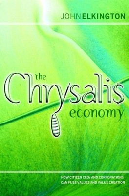 The Chrysalis Economy: How Citizen CEOs and by John Elkington HARDBACK