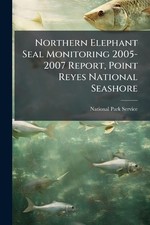 Northern Elephant Seal Monitoring 2005-2007 Report, Point Reyes National Seashor
