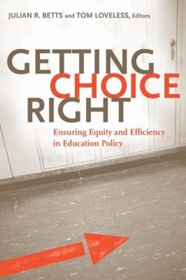 Getting Choice Right : Ensuring Equity and Efficiency in Educatio