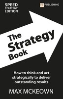 Max Mckeown | The Strategy Book: How To Think And Act Strategically To...