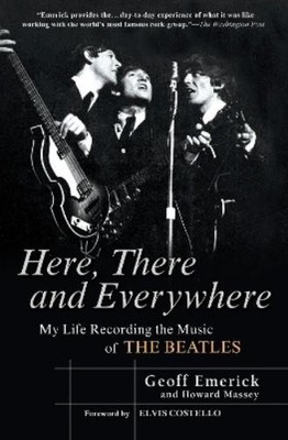 Howard Massey Geoff Emerick Here There and Everywhere (Taschenbuch)