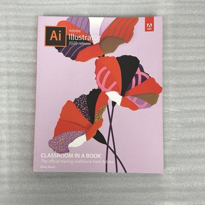 Adobe Illustrator Classroom in a Book (2020 Release) by Brian Wood: New!!