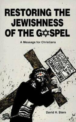 Restoring the Jewishness of the Gospel: A Message for Christians - GOOD