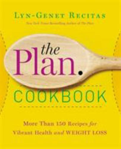 The Plan Cookbook: More Than 150 Recipes for Vibrant Health and Weight Loss by R