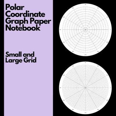 Polar Coordinate Graph Paper Notebook: Polar Coordinate Graph Paper in 5 Degree