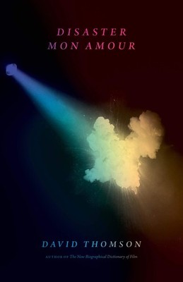 Disaster Mon Amour By Thomson, David David Thomson,