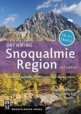 DAY HIKING SNOQUALMIE REGION: CASCADE FOOTHILLS * I90 By Dan Nelson & Alan Bauer