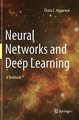 NEURAL NETWORKS AND DEEP LEARNING: A TEXTBOOK By Charu C. Aggarwal - Hardcover