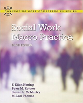 Social Work Macro Practice (6th Edition) Connecting Core Competencies