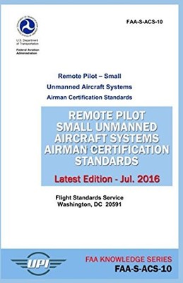 Remote Pilot Small Unmanned Aircraft Systems Airman Certification Standards: FAA