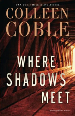 Where Shadows Meet: A Romantic Suspense Novel - Paperback NEW Coble, Colleen 01/