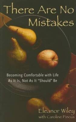 There Are No Mistakes: Becoming Comfortable With Life As It Is, Not As It - GOOD