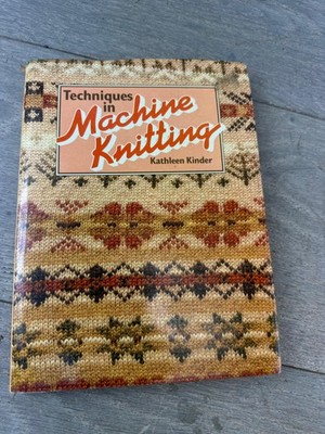 Vintage 1983 Techniques In Machine Knitting Kathleen Kinder HC DJ Illus UK