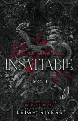 Leigh Rivers Insatiable (The Edge of Darkness (Paperback)