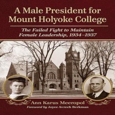 A Male President for Mount Holyoke College The Failed Fight to Ma