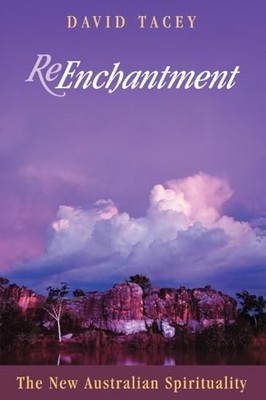 Reenchantment New Aus Spirituality: Th..., Tacey, David