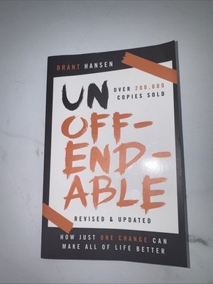 Unoffendable : How Just One Change Can Make All of Life Better by Brant...