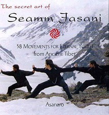 THE SECRET ART OF SEAMM JASANI: 58 MOVEMENTS FOR ETERNAL By Asanaro & Joice