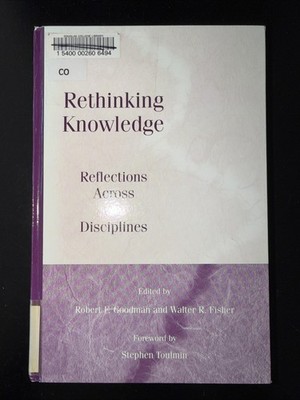 Rethinking Knowledge: Reflections Across the Disciplines (Philosophy Social Sci