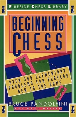 Beginning Chess: Over 300 Elementary Problems for Players New to the Game (Paper