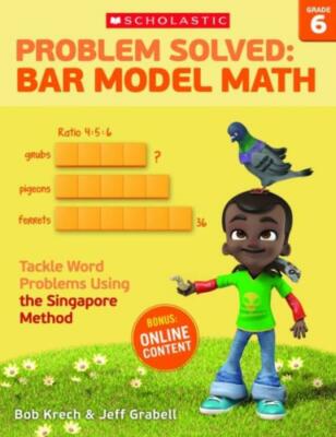 Problem Solved: Bar Model Math: Grade 6: Tackle Word Problems Using The Sin...