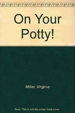On Your Potty By VIRGINIA MILLER. 9780744519259
