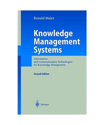 Knowledge Management Systems: Information and Communication Technologies for Kno