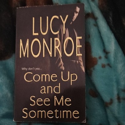 Come Up and See Me Sometime by Lucy Monroe Paperback Zebra Romance