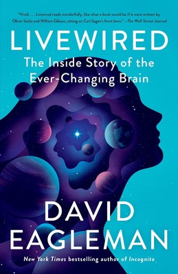 Livewired: The Inside Story of the Ever-Changing Brain by David Eagleman (Englis