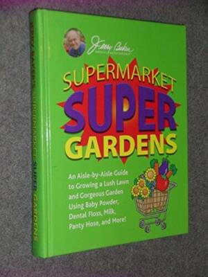 Supermarket Super Gardens - Hardcover By Jerry Baker - GOOD