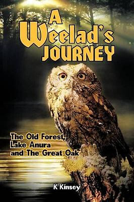 A Weelads Journey: The Old Forest  Lake Anura and The Great Oak By K Kinsey -...