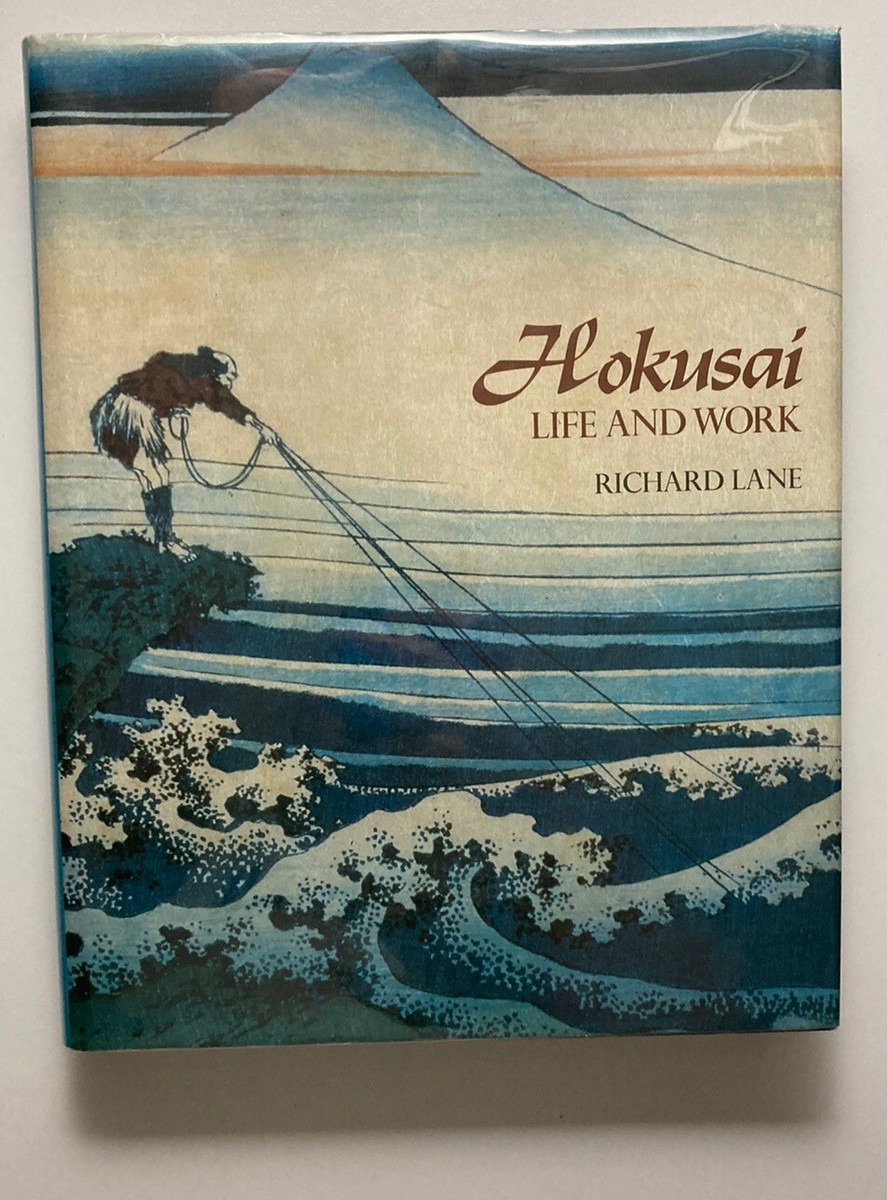 アート・デザイン・音楽 Hokusai LIFE AND WORK RICHARD LANE HOKUSAI: Life And Work” RIchard Lane 1989 First American