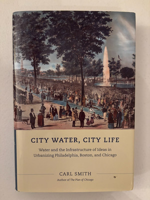 City Water, City Life: Water & Infrastructure Ideas in Urbanizing Philadelphia,