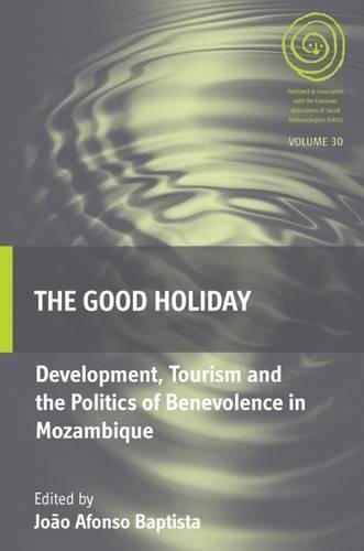 THE GOOD HOLIDAY: DEVELOPMENT, TOURISM AND THE POLITICS OF By Joao Afonso VG