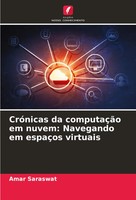 CróNicas Da ComputaçãO Em Nuvem: Navegando Em EspaçOs Virtuais Amar Saraswat